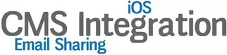 iOS, CMS Integration, Email Sharing